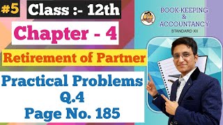 Retirement of Partner  Practical Problems Q4  Page No 185  Class 12th  Chapter 4 [upl. by Neelram]