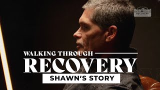 Walking Through Recovery  Shawns Story [upl. by Jaquenetta]