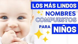 Lindos NOMBRES COMPUESTOS para niño 💙 CON SIGNIFICADO 💬 poco comunes y bonitos NOMBRES para niño [upl. by Ymia]