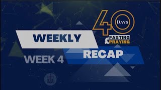 WEEKLY RECAP WEEK 4  40 DAYS OF FASTING AND PRAYING [upl. by Lemhar]