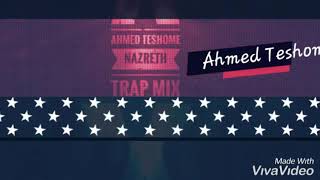 Dj Milla Ft Ahmed teshome Keremtun BeNazrethTrap remix [upl. by Eniaj]