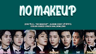 EXO 엑소  No Makeup Lyrics Color Coded HanRomEng [upl. by Ellekram]