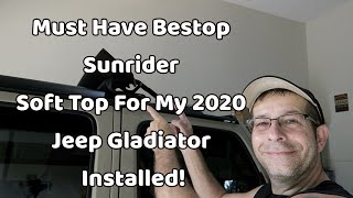 Must Have Bestop Sunrider Soft Top For My 2020 Jeep Gladiator Installed [upl. by Airrat]