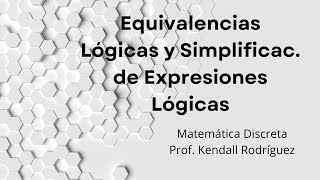 Semana  2 Equivalencias Lógicas y Simplificación de Expresiones Lógicas [upl. by Oisorbma]