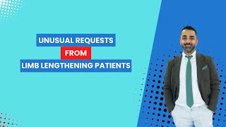 Unusual Requests from Limb Lengthening Patients  Assoc Prof Dr Yunus ÖÇ [upl. by Esilahc]