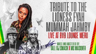 TRIBUTE TO THE LIONESS FYAH MUMMAH JAHMBY LIVE  BVB LOUNGE MERU [upl. by Carrillo]