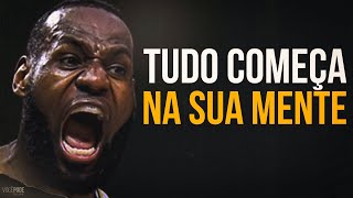 O COMEÇO DE TUDO ESTÁ NA SUA MENTE – Motivação Vídeo Motivacional [upl. by Knepper]