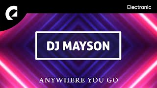 DJ Mayson  Anywhere You Go [upl. by Enawtna]