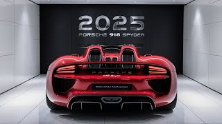 New 2025 Porsche 918 Spyder The Ultimate Sports Car Unveiled  FIRST LOOK🔥 [upl. by Burns]