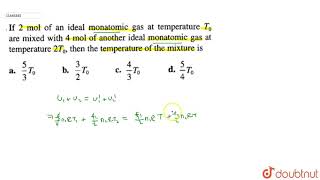 If 2 mol of an ideal monatomic gas at temperature T0 are mixed with 4 mol of another ideal [upl. by Nalat811]