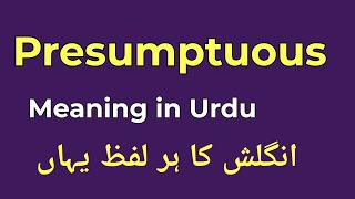 Presumptuous meaning in Urdu  Presumptuous ka matlab kya hota hai [upl. by Darya23]