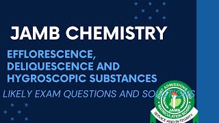 JAMB Chemistry 2025 Ep 143  Efflorescence Deliquescence and Hygroscopic Substances [upl. by Metah701]