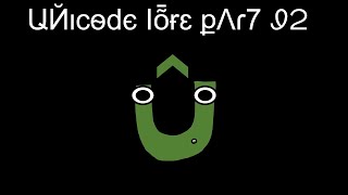 Unicode Lore Part 92 [upl. by Alben]