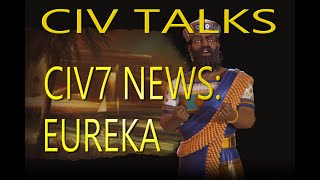 Civ Talks  Civ7 News Eureka [upl. by Nelsen]