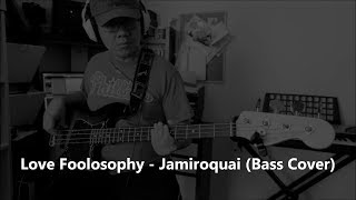 Love Foolosophy  Jamiroquai Bass Cover [upl. by Dehsar]