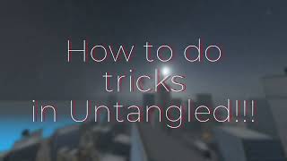 How to do flips and tricks in Untangled [upl. by Ajuna394]