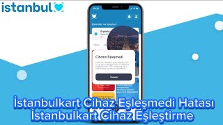 İstanbulkart Cihaz Eşleşmedi Hatası  İstanbulkart Cihaz Eşleştirme [upl. by Stelmach]