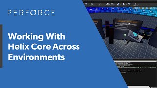 How to Use Perforce Helix Core Through Helix Visual Client P4V and Unreal Engine — Perforce U [upl. by Erehs]