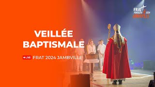 FRAT 2024  Veillée baptismale [upl. by Delorenzo]