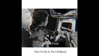 Bahman faraji  Time To Die In The Childhood [upl. by Inalel]