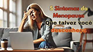 5 Sintomas da menopausa inesperados [upl. by Asoj]