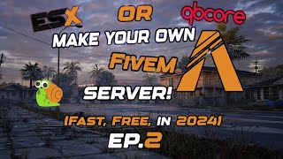 How To Make Your Own ESX or QB FiveM Server in less than 10 Minutes 2024  FREE  FAST  EASY EP2 [upl. by Cerelia]