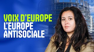 L’Europe antisociale  Voix dEurope avec Leïla Chaibi [upl. by Delp237]