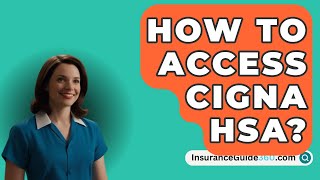 How To Access CIGNA HSA  InsuranceGuide360com [upl. by Apicella]