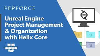 Guide to Managing Unreal Engine Projects in Helix Core – Perforce U [upl. by Lemmy]