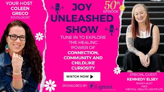 Joy Unleashed The Healing Power of Connection Community and Childlike Curiosity with Kennedy Elsey [upl. by Borszcz]