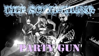 The Something  Party Gun [upl. by Emanuela318]