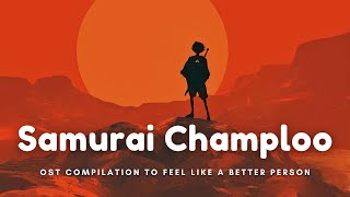 Samurai Champloo Original Soundtrack Compilation to feel like a Better Person [upl. by Willman]