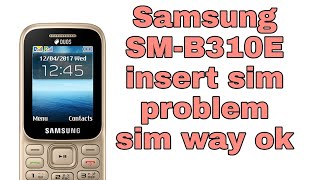 Samsung B310E Insert sim problem solution Sim Way Ok But not working I solve problem [upl. by Bubb]