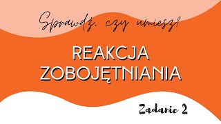 REAKCJA ZOBOJĘTNIANIA  ZADANIE 2  matura z chemii  omówienie zadań [upl. by Saunder]