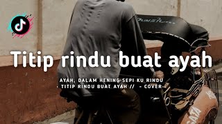 Titip rindu buat ayah ayah dalam hening sepi ku rindu Cover  Lirik lagu [upl. by Galitea]