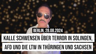 28082024 Berlin KarlHeinz Kalle Schwensen über Terror in Solingen AfD Wahlen Thüringen Sachsen [upl. by Joerg185]