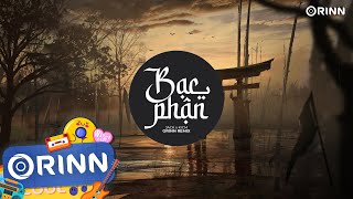 Bạc Phận Orinn Remix  KICM ft Jack  Nhạc Remix Căng Đét Gây Nghiện Hot TikTok 2023 [upl. by Aeneus47]