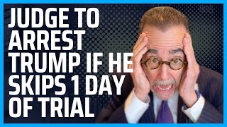 Judge to Arrest President Trump If He Skips Just 1 Day of Trial [upl. by Bonita]