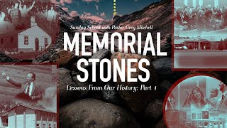 Sunday School Memorial Stones 20 Greg Mitchell Lessons From Our history [upl. by Emarie]