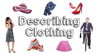 Describing Clothes and Actions  Learn English [upl. by Nylednarb830]