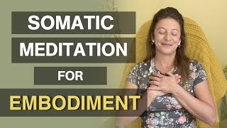 Somatic Meditation for Embodiment [upl. by Annatnom326]