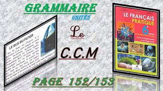 le français pratique  6ème année  Grammaire  le CCM  page 152153 [upl. by Atsiuqal964]