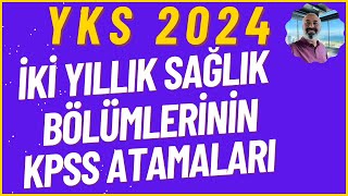 İKİ YILLIK SAĞLIK BÖLÜMLERİNİN KPSS ATAMALARI yks2024 [upl. by Hasile]