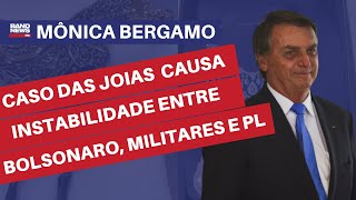 Caso das joias causa instabilidade entre Bolsonaro militares e PL l Mônica Bergamo [upl. by Aenaj]