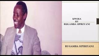 UWERA BY RUGAMBA SIPIRIYANI [upl. by Nelra]