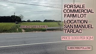 V355 27 HECTARES COMMERCIAL LOT PRICE 3000 PER SQM LOCATION SAN MANUEL TARLAC ALONG MC ARTHUR [upl. by Alleyn313]