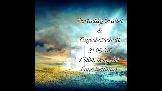 PortalOrakel amp Tagesbotschaft 3105019 LiebeWeg zur Entscheidung [upl. by Divadnoj719]