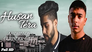 Husan Tera  AP Dhillon amp Gurinder Gill  Full Video New Punjabi Song 2021 Dilbar Records [upl. by Laeynad]