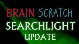 BrainScratch Searchlight UPDATE Deorr Kunz Jr [upl. by Anairotciv725]