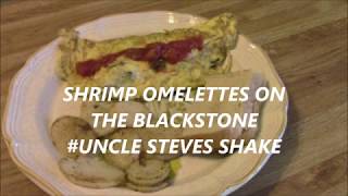 SHRIMP OMELETTES ON THE BLACKSTONE UNCLE STEVES SHAKE [upl. by Esirtal]